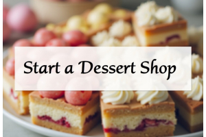 start a dessert shop