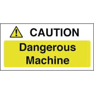 Caution Dangerous Machine Sign Y912