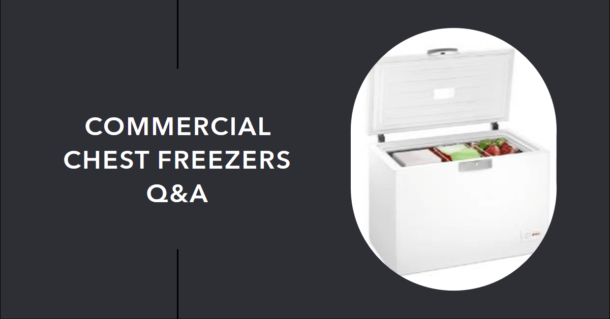 Commercial Chest Freezers Q&A